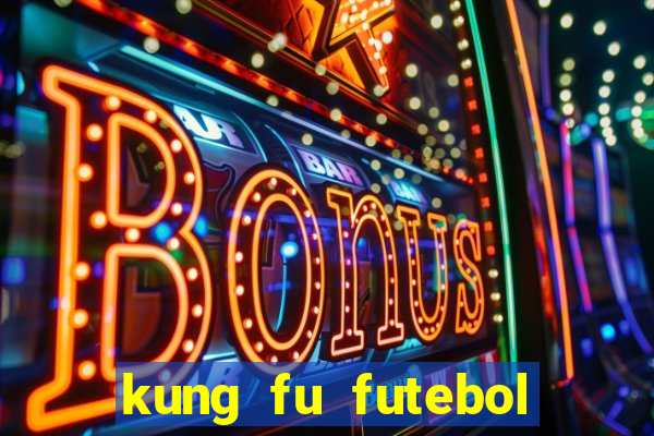 kung fu futebol clube dublado online